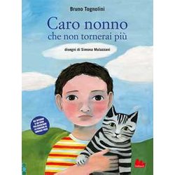 Caro Nonno Che Non Tornerai Più. Ediz. A Colori