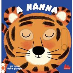 A Nanna. Gli Amici Della Giungla. Ediz. A Colori