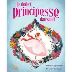 Le Dodici Principesse Danzanti. Ediz. A Colori