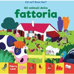 Gli Animali Della Fattoria. Chi Sei? Dove Stai? Ediz. A Colori