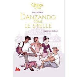 Ingresso Artisti. Danzando Come Le Stelle. Ediz. Illustrata Ingresso Artisti. Danzando Come Le Stelle. Ediz. Illustrata