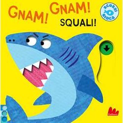 Gnam! Gnam! Squali! Ediz. A Colori Gnam! Gnam! Squali! Ediz. A Colori