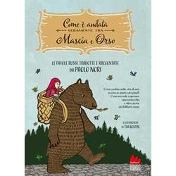 Com'è Andata Veramente Tra Mascia E Orso. Cosa Cambia Nella Vita Di Uno Scemo Se Pianta Dei Piselli, Cosa Succede A Sposare Una Ranocchia E Altre Favole Russe. Ediz. A Colori Com'è Andata Veramente Tra Mascia E Orso. Cosa Cambia Nella Vita Di Uno Scemo Se Pianta Dei Piselli, Cosa Succede A Sposare Una Ranocchia E Altre Favole Russe. Ediz. A Colori