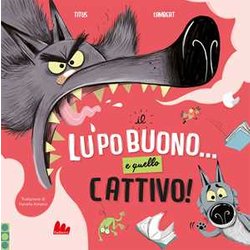 Il Lupo Buono... E Quello Cattivo! Ediz. A Colori Il Lupo Buono... E Quello Cattivo! Ediz. A Colori