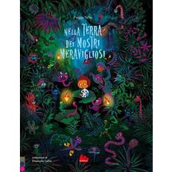 Nella Terra Dei Mostri Meravigliosi. Ediz. A Colori Nella Terra Dei Mostri Meravigliosi. Ediz. A Colori