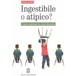Ingestibile O Atipico? Come Valorizzare La Neurodiversità Ingestibile O Atipico? Come Valorizzare La NeurodiversitÃ