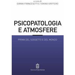 Psicopatologia E Atmosfere. Prima Del Soggetto E Del Mondo