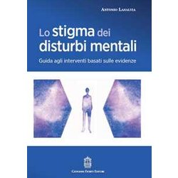 Lo Stigma Dei Disturbi Mentali. Guida Agli Interventi Basati Sulle Evidenze Lo Stigma Dei Disturbi Mentali. Guida Agli Interventi Basati Sulle Evidenze