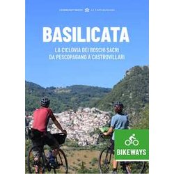 Basilicata Bikeways. La Ciclovia Dei Boschi Sacri Da Pescopagano A Castrovillari Basilicata Bikeways. La Ciclovia Dei Boschi Sacri Da Pescopagano A Castrovillari