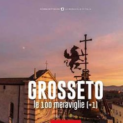 Grosseto, Le 100 Meraviglie (+1) Grosseto, Le 100 Meraviglie (+1)