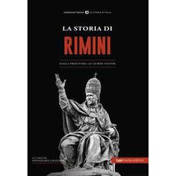 La Storia Di Rimini. Dalla Preistoria Ai Giorni Nostri