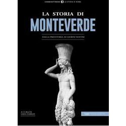 La Storia Di Monteverde. Dalla Preistoria Ai Giorni Nostri La Storia Di Monteverde. Dalla Preistoria Ai Giorni Nostri