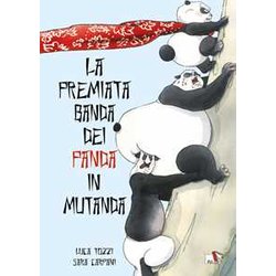 La Premiata Banda Dei Panda In Mutanda. Ediz. A Colori La Premiata Banda Dei Panda In Mutanda. Ediz. A Colori
