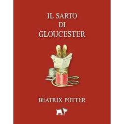 Il Sarto Di Gloucester. Ediz. A Colori