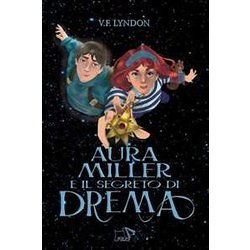 Aura Miller E Il Segreto Di Drema Aura Miller E Il Segreto Di Drema