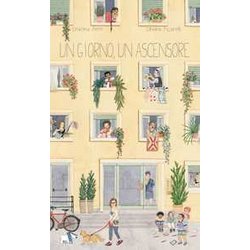 Un Giorno, Un Ascensore. Ediz. A Colori Un Giorno, Un Ascensore. Ediz. A Colori
