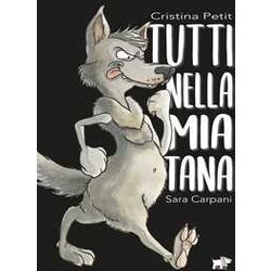Tutti Nella Mia Tana. Ediz. A Colori Tutti Nella Mia Tana. Ediz. A Colori