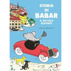 Storia Di Babar. Il Piccolo Elefante. Ediz. A Colori Storia Di Babar. Il Piccolo Elefante. Ediz. A Colori