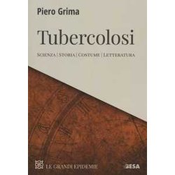 Tubercolosi. Scienza, Storia, Costume, Letteratura Tubercolosi. Scienza, Storia, Costume, Letteratura