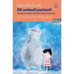 Gli Animali Parlanti. Favole Di Autori Serbi In Versi E Prosa Gli Animali Parlanti. Favole Di Autori Serbi In Versi E Prosa