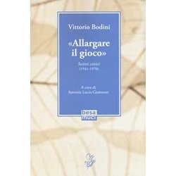 «Allargare Il Gioco». Scritti Critici (1941-1970) «Allargare Il Gioco». Scritti Critici (1941-1970)