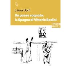Un Paese Sognato: La Spagna Di Vittorio Bodini Un Paese Sognato: La Spagna Di Vittorio Bodini