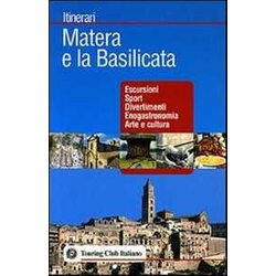 Matera E La Basilicata. Ediz. Illustrata Matera E La Basilicata. Ediz. Illustrata