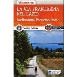 La Via Francigena Nel Nord Del Lazio. Radicofani, Proceno, Roma La Via Francigena Nel Nord Del Lazio. Radicofani, Proceno, Roma