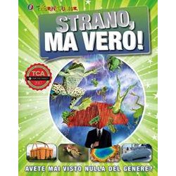 Strano, Ma Vero! Avete Mai Visto Nulla Del Genere? Ediz. A Colori Strano, Ma Vero! Avete Mai Visto Nulla Del Genere? Ediz. A Colori