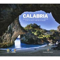 Calabria. Un Racconto A Colori Tra Bellezza E Identità . A Tale Of Beauty And Soul In Colour. Ediz. A Colori Calabria. Un Racconto A Colori Tra Bellezza E Identità . A Tale Of Beauty And Soul In Colour. Ediz. A Colori