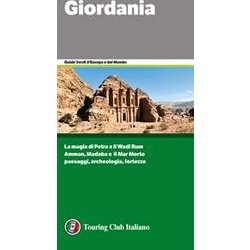 Giordania. La Magia Di Petra E Il Wadi Rum. Amman, Madaba E Il Mar Morto. Paesaggi,Archeologia, Fortezze Giordania. La Magia Di Petra E Il Wadi Rum. Amman, Madaba E Il Mar Morto. Paesaggi,Archeologia, Fortezze