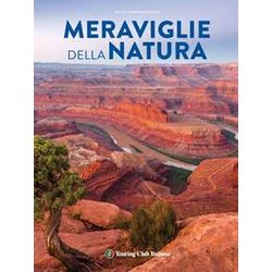 Meraviglie Della Natura. Ediz. Illustrata Meraviglie Della Natura. Ediz. Illustrata