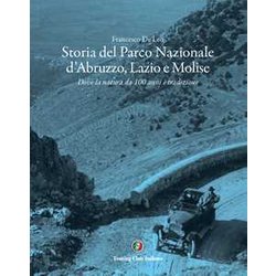 Storia Del Parco Nazionale D'abruzzo, Lazio E Molise. Dove La Natura Da 100 Anni è Tradizione Storia Del Parco Nazionale D'abruzzo, Lazio E Molise. Dove La Natura Da 100 Anni è Tradizione