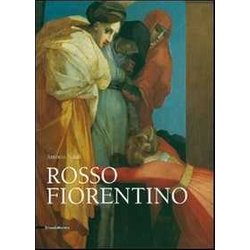 Rosso Fiorentino. Leggiadra Maniera E Terribilità Di Cose Stravaganti. Ediz. Italiana E Inglese Rosso Fiorentino. Leggiadra Maniera E Terribilità Di Cose Stravaganti. Ediz. Italiana E Inglese