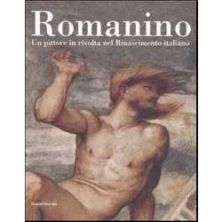 Romanino. Un Pittore In Rivolta Nel Rinascimento Italiano Romanino. Un Pittore In Rivolta Nel Rinascimento Italiano