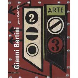 Gianni Bertini. Opere 1947-1953