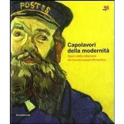 Capolavori Della Modernità . Opere Del Kunstmuseum Winterthur. Catalogo Della Mostra (Rovereto, 19 Settembre 2009-10 Gennaio 2010) Capolavori Della Modernità . Opere Del Kunstmuseum Winterthur. Catalogo Della Mostra (Rovereto, 19 Settembre 2009-10 Gennaio 2010)