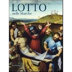 Lotto Nelle Marche. Ediz. Illustrata Lotto Nelle Marche. Ediz. Illustrata