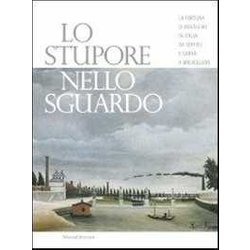 Lo Stupore Nello Sguardo. La Fortuna Di Rousseau In Italia Da Soffici E Carrà A Breveglieri. Ediz. Illustrata Lo Stupore Nello Sguardo. La Fortuna Di Rousseau In Italia Da Soffici E Carrà A Breveglieri. Ediz. Illustrata