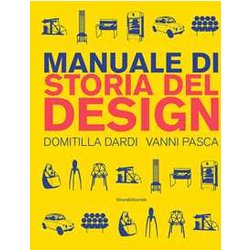 Manuale Di Storia Del Design. Ediz. A Colori Manuale Di Storia Del Design. Ediz. A Colori