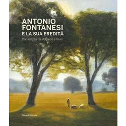Antonio Fontanesi E La Sua Eredità . Da Pellizza Da Volpedo A Burri. Catalogo Della Mostra (Reggio Emilia, 6 Aprile-14 Luglio 2019). Ediz. A Colori Antonio Fontanesi E La Sua Eredità . Da Pellizza Da Volpedo A Burri. Catalogo Della Mostra (Reggio Emilia, 6 Aprile-14 Luglio 2019). Ediz. A Colori