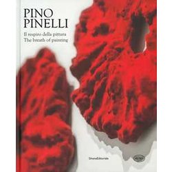 Pino Pinelli. Il Respiro Della Pittura. Ediz. Italiana E Inglese: The Breath Of Painting Pino Pinelli. Il Respiro Della Pittura. Ediz. Italiana E Inglese: The Breath Of Painting