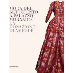 Moda Del Settecento A Palazzo Morando. La Donazione Di Amichæ