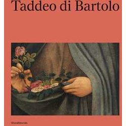 Taddeo Di Bartolo. Ediz. Italiana E Inglese: (1362 Ca. -1422) Taddeo Di Bartolo. Ediz. Italiana E Inglese: (1362 Ca. -1422)