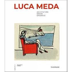 Luca Meda. Architecture, Design, Drawings. Ediz. A Colori Luca Meda. Architecture, Design, Drawings. Ediz. A Colori