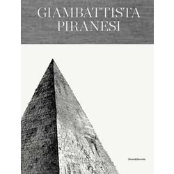 Giambattista Piranesi. Architetto Senza Tempo. Ediz. Italiana E Inglese Giambattista Piranesi. Architetto Senza Tempo. Ediz. Italiana E Inglese