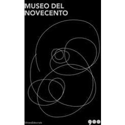 Museo Del Novecento. Un Nuovo Racconto. Ediz. A Colori Museo Del Novecento. Un Nuovo Racconto. Ediz. A Colori
