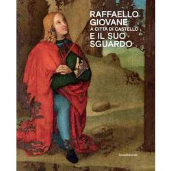 Raffaello Giovane A Citta Di Castello E Il Suo Sguardo Raffaello Giovane A Citta Di Castello E Il Suo Sguardo
