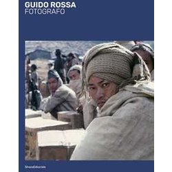 Guido Rossa Fotografo. Ediz. Illustrata Guido Rossa Fotografo. Ediz. Illustrata