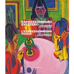 Espressionismo Svizzero. Linguaggi Degli Artisti D'oltralpe. Ediz. Italiana E Francese: Les Langages Des Artistes Transalpins Espressionismo Svizzero. Linguaggi Degli Artisti D'oltralpe. Ediz. Italiana E Francese: Les Langages Des Artistes Transalpins